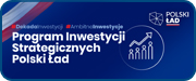 Program Inwestycji Strategicznych Polski Ład